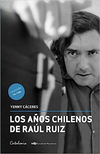 Los años chilenos de Raúl Ruiz