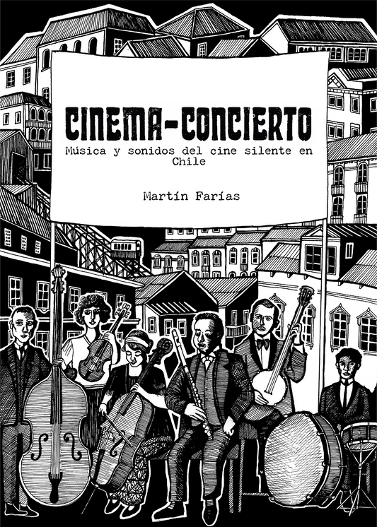 Cinema concierto. Música y sonido del cine silente en Chile