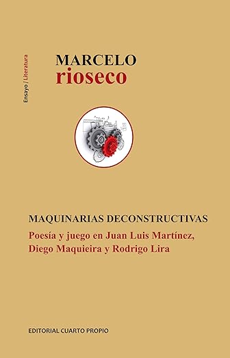 Maquinarias deconstructivas. Poesía y juego en Juan Luis Martinez