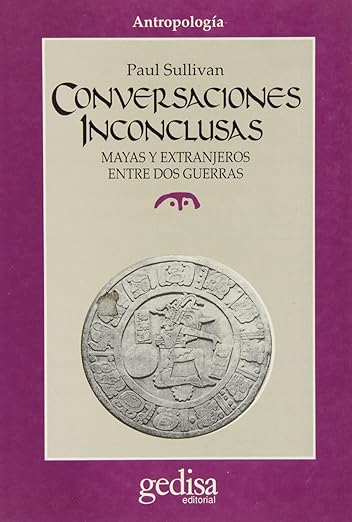 Conversaciones inconclusas. Mayas y extranjeros entre dos guerras