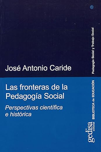 Las fronteras de la Pedagogía Social. Perspectivas científica e histórica