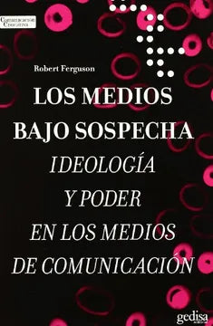 Los medios bajo sospecha