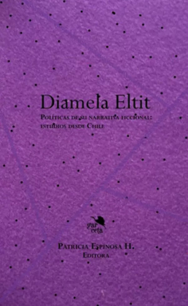 Diamela Eltit. Políticas de su narrativa ficcional desde Chile