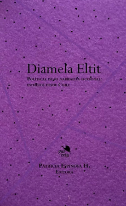 Diamela Eltit. Políticas de su narrativa ficcional desde Chile