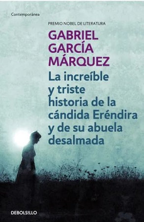 La increible y triste historia de la candida Erendira y de su abuela desalmada