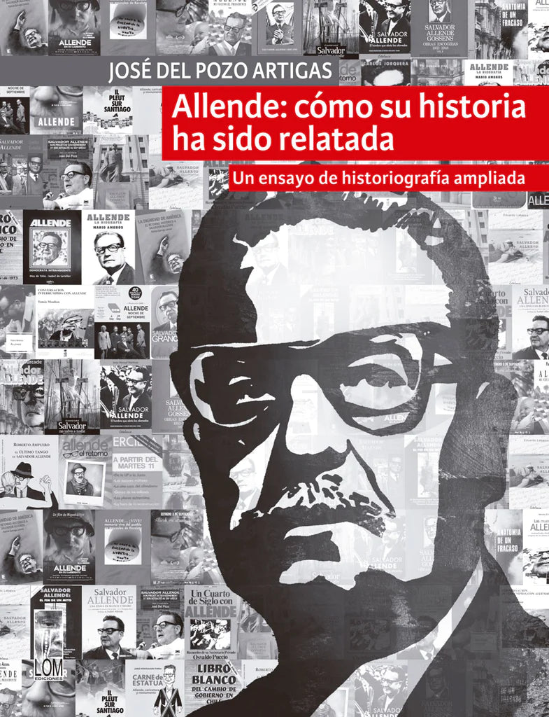 Allende: Cómo su historia ha sido relatada. Un ensayo de historiografía ampliada