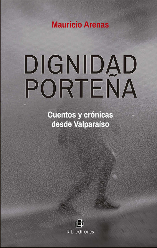 Dignidad porteña. Cuentos y crónicas desde Valparaíso