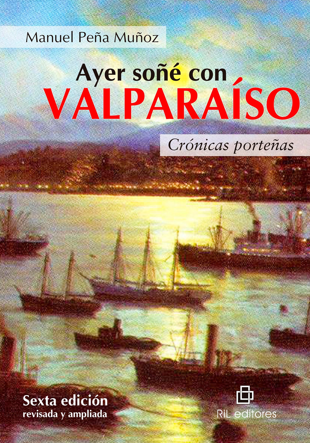 Ayer soñé con Valparaíso: crónicas porteñas