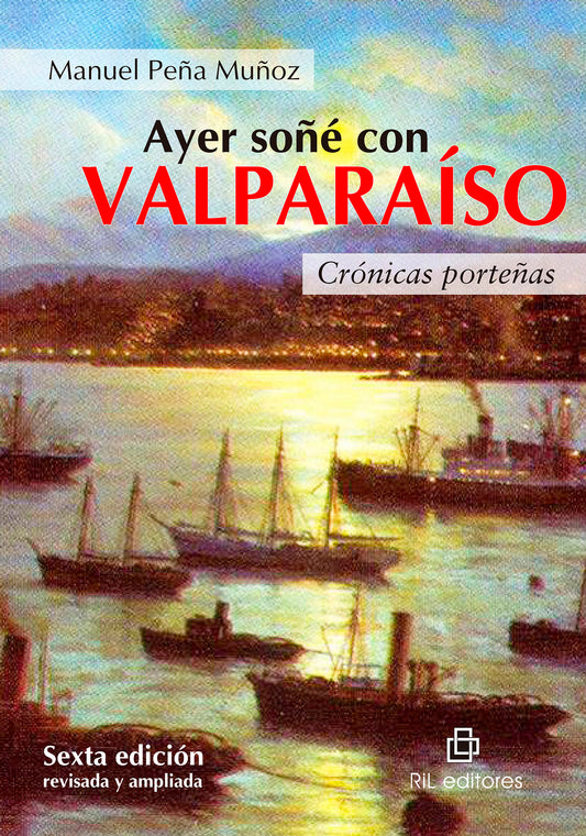 Ayer soñé con Valparaíso: crónicas porteñas