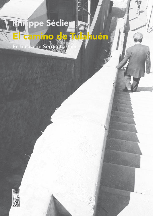 El camino de Tulahuén. En busca de Sergio Larraín