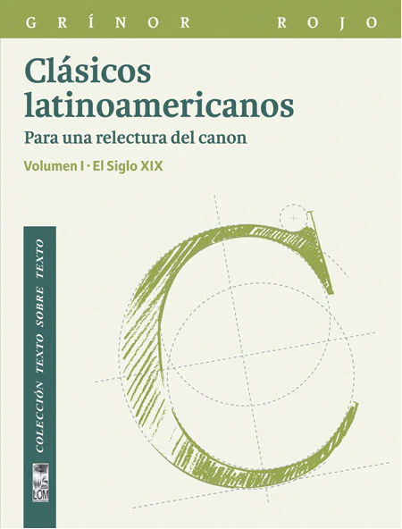 Clásicos Latinoamericanos. Para una relectura del canon Volumen I