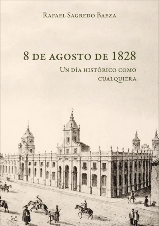 8 de agosto de 1828. Un día histórico como cualquiera