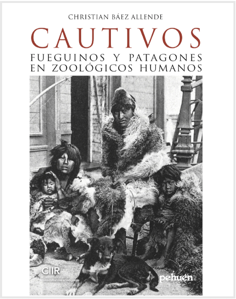 Cautivos. Fueguinos y patagones en zoológicos humanos