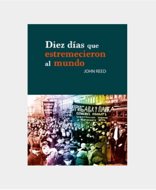 Diez días que estremecieron al mundo