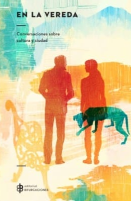 En La Vereda: Conversaciones sobre cultura y ciudad