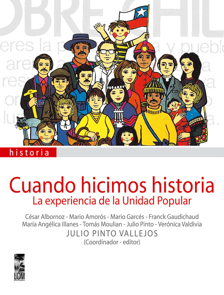 Cuando hicimos historia. La experiencia de la Unidad Popular