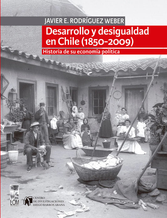 Desarrollo y desigualdad en Chile 1850-2009