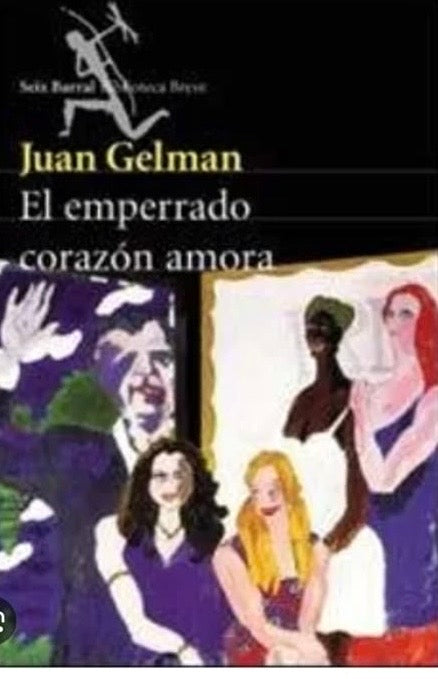 El emperrado corazón amora. Juan Gelman