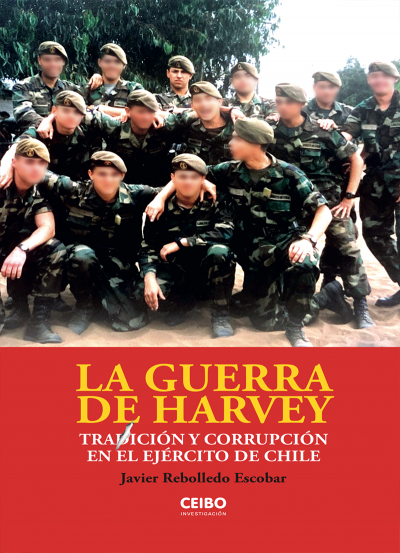 La Guerra de Harvey. Tradición y corrupción en el ejército de Chile