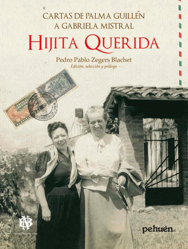 Hijita querida. Cartas de Palma Guillén a Gabriela Mistral