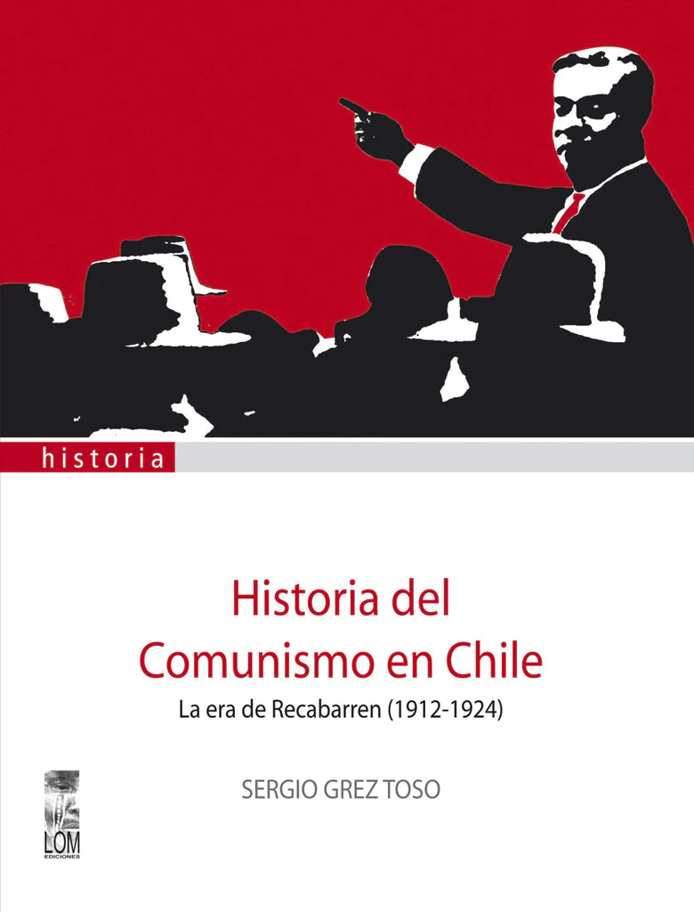 Historia del Comunismo en Chile. La era de Recabarren