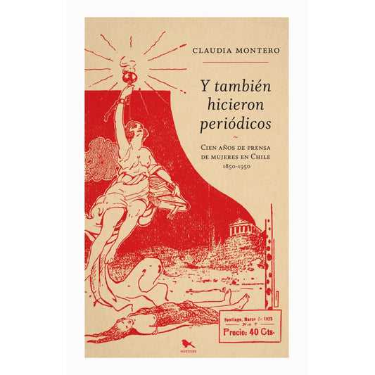 Y también hicieron periódicos. Cien años de la prensa de mujeres en Chile