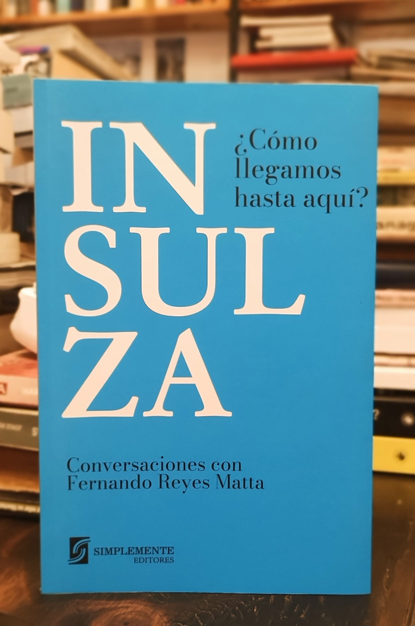 Insulza ¿Cómo llegamos hasta aquí?. Conversaciones con Fernando Reyes Matta