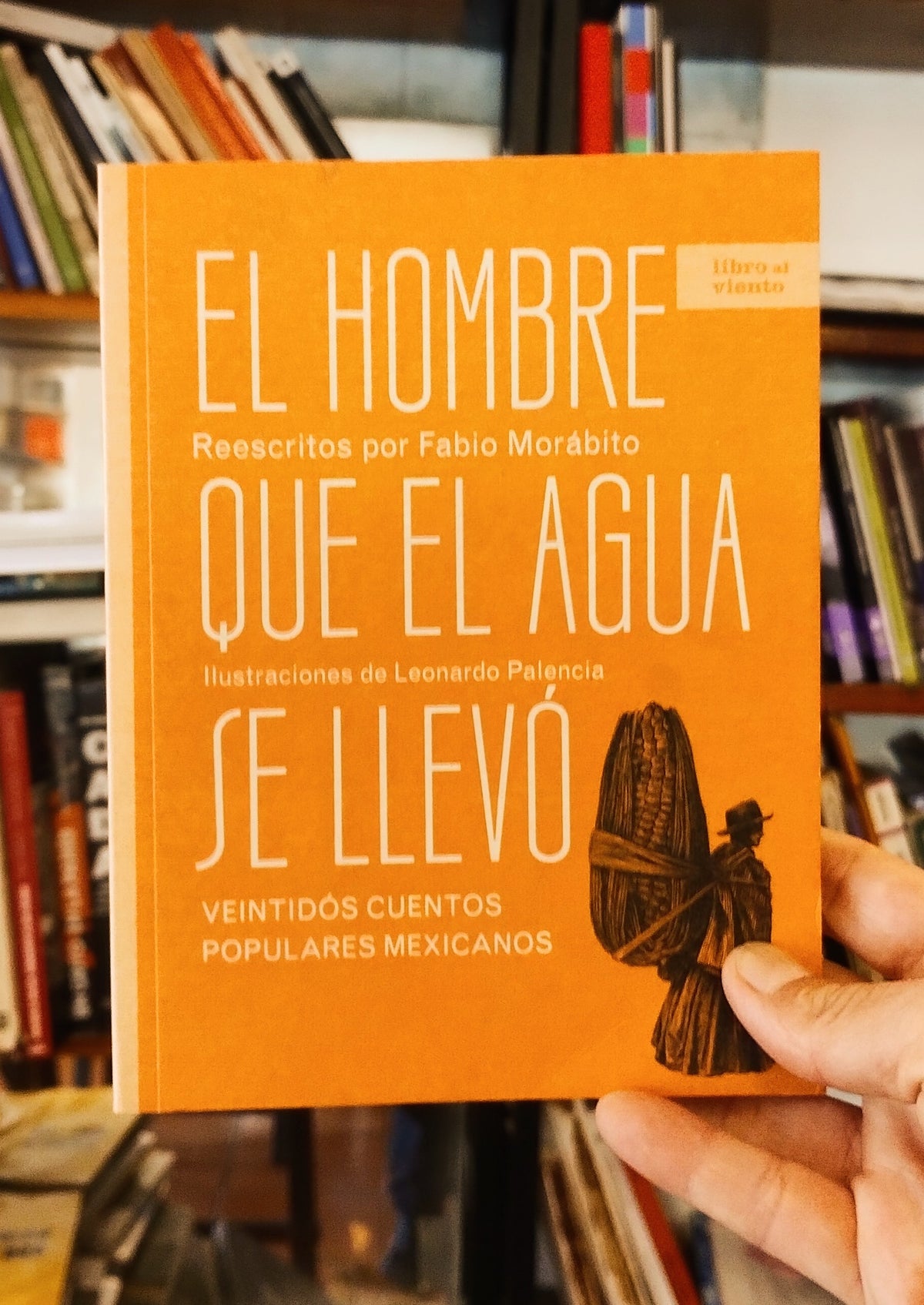 El hombre que el agua se llevó. Veintidós cuentos populares mexicanos