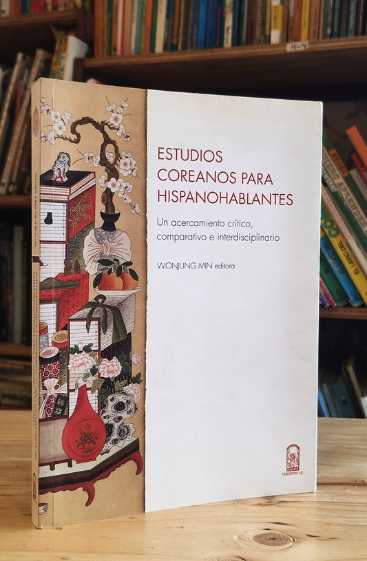 Estudios coreanos para hispanohablantes. Un acercamiento crítico, comparativo e interdisciplinario.