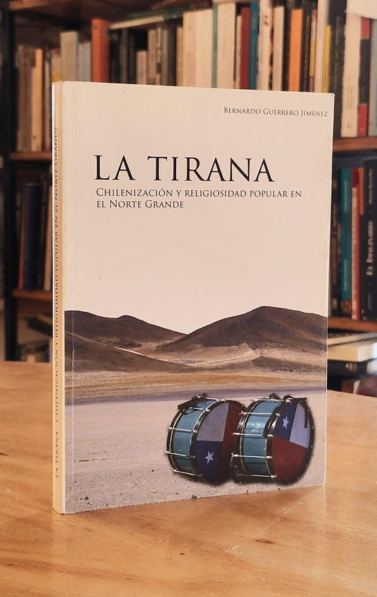 La tirana: Chilenización y religiosidad popular en el Norte grande