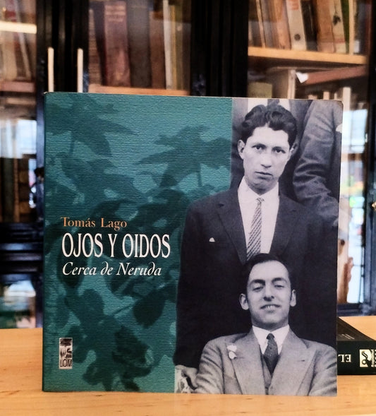 Ojos y oídos. Cerca de Neruda