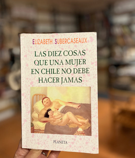Las diez cosas que una mujer en Chile no debe hacer jamás