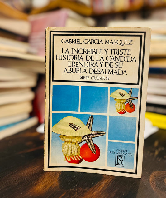 La increíble y triste historia de la cándida Eréndida y su abuela desalmada. Primera edición