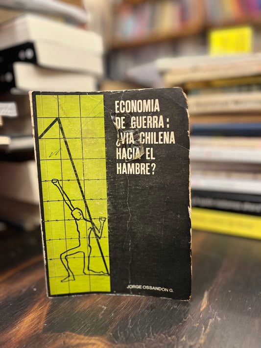 Economía de guerra: ¿Vía chilena hacia el hambre?. Libro rescatado del incendio