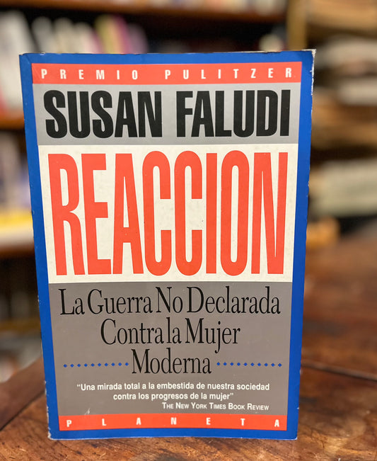 Reacción. La guerra no declarada contra la mujer moderna