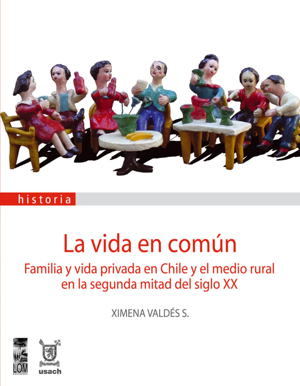 La vida en común. Familia y vida privada en Chile y el medio rural en la segunda mitad del siglo XX