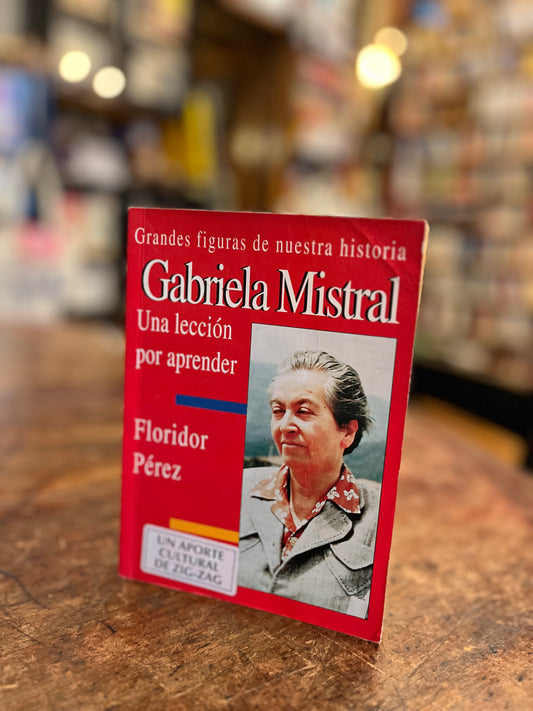 Gabriela Mistral , una lección por aprender