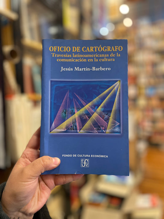 Oficio de cartógrafo. Travesías latinoamericanas de la comunicación en la cultura