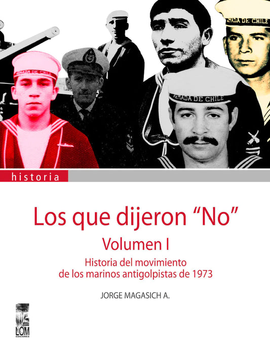 Los que dijeron "No" Vol. 1: Historia del movimiento de los marinos antigolpistas de 1973