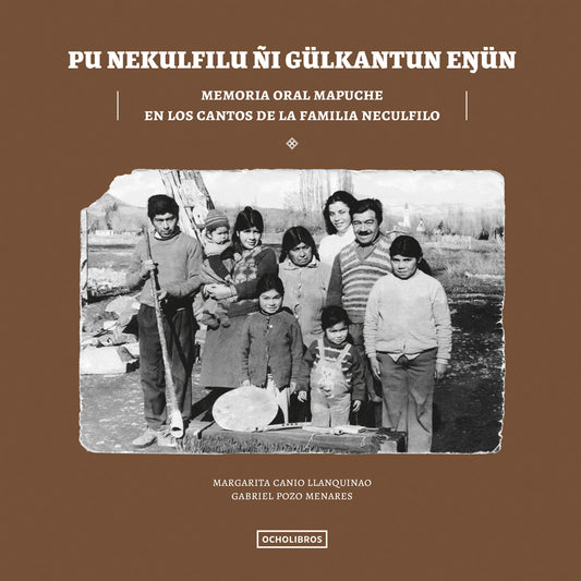 Memoria oral mapuche en los cantos de la Familia Neculfilo