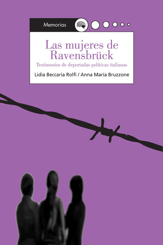 Las Mujeres de Ravensbruck. Testimonios de deportadas políticas italianas