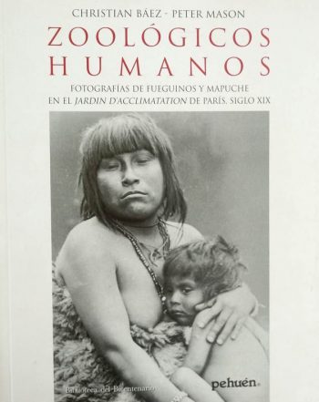 Zoológicos humanos. Fotografías de Fueguinos y Mapuche en el jardín D'acclimatation de París, siglo XIX