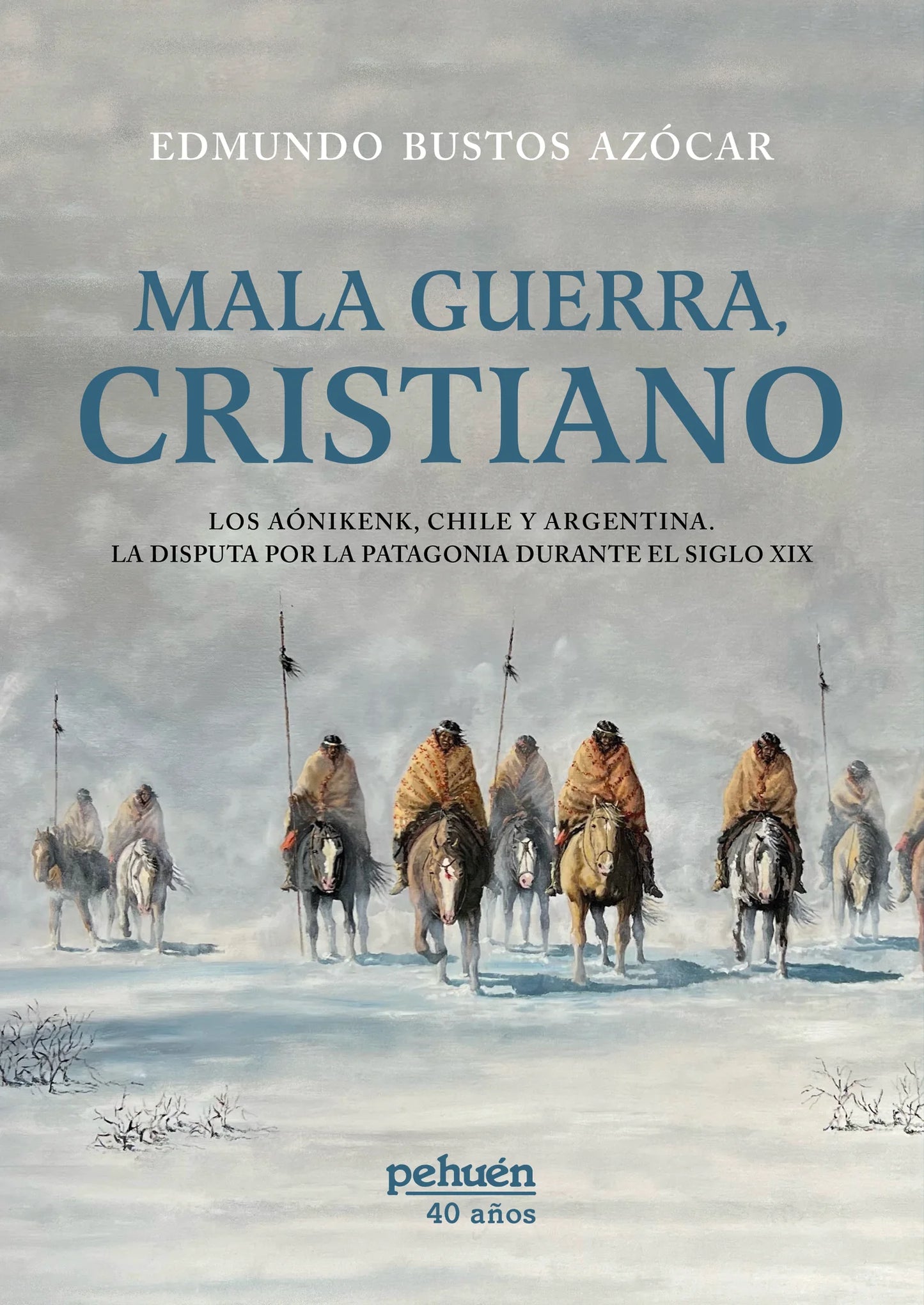 Mala guerra, cristiano. Los Aonikenk, Chile y Argentina