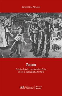 Pacos. Policías, Estado y Sociedad en Chile