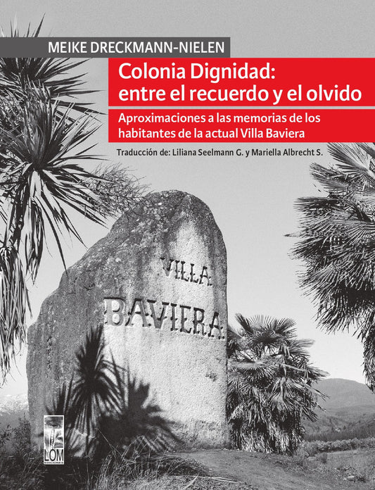 Colonia dignidad: entre el recuerdo y el olvido. Aproximaciones a la memoria de los habitantes de la actual Villa Baviera