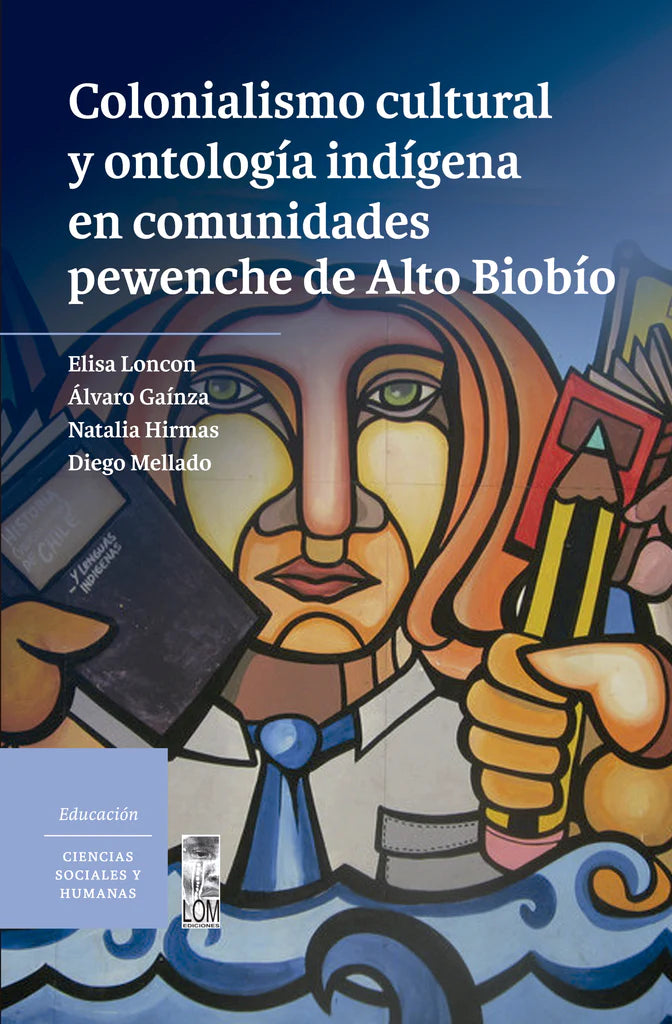 Colonialismo Cultural y ontología indígena en comunidades pewenche del Alto Biobío