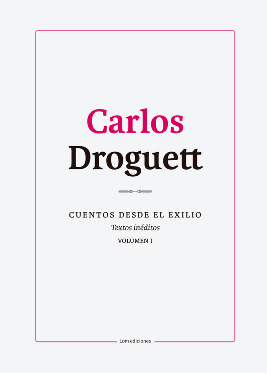 Cuentos desde el exilio. Textos inéditos. Volúmen I y II