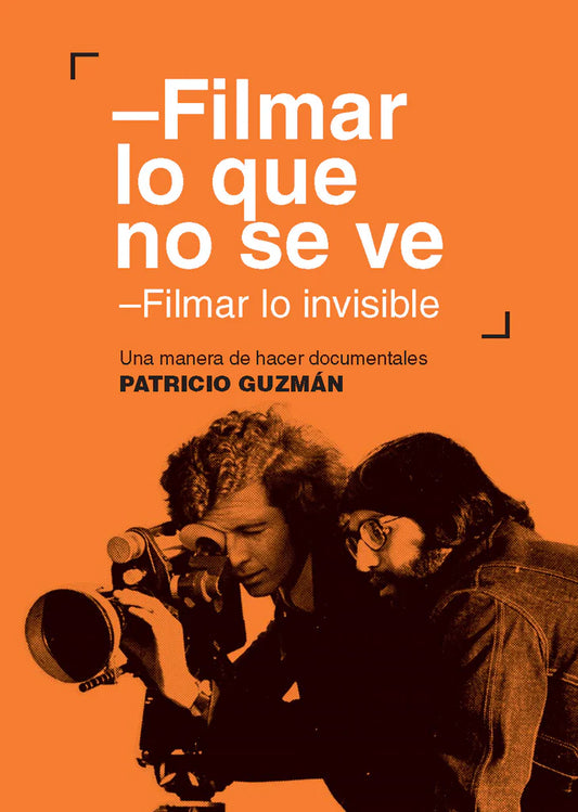 Filmar lo que no se ve. Filmar lo invisible. Una manera de hacer documentales