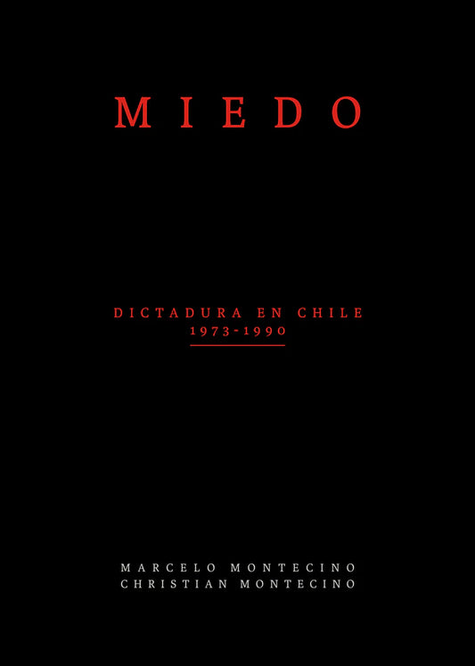Miedo. Dictadura en Chile. 1973-1990 Tapas duras.