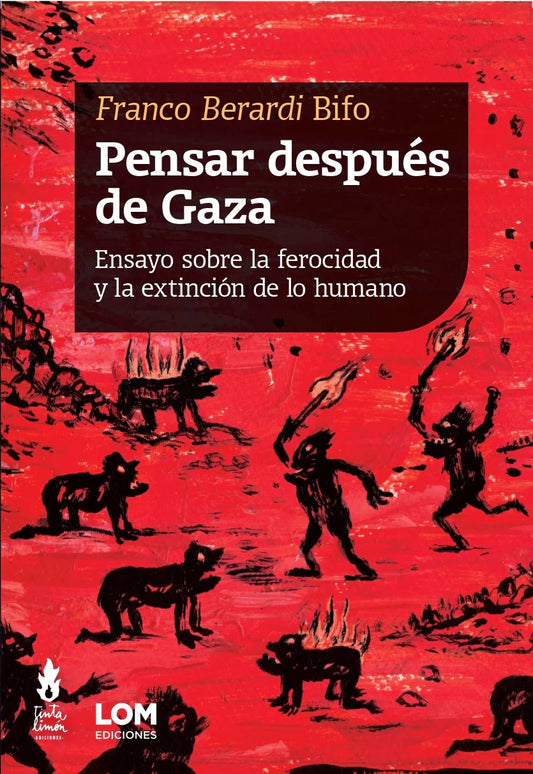 Pensar después de Gaza. Ensayo sobre la ferocidad y la extinción de lo humano